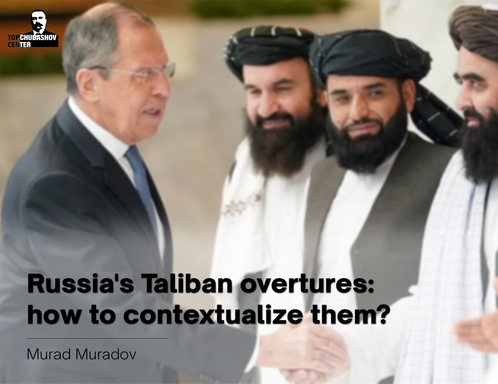 Russia's Taliban overtures: how to contextualize them?