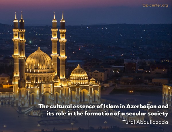 The cultural essence of Islam in Azerbaijan and its role in the formation of a secular society