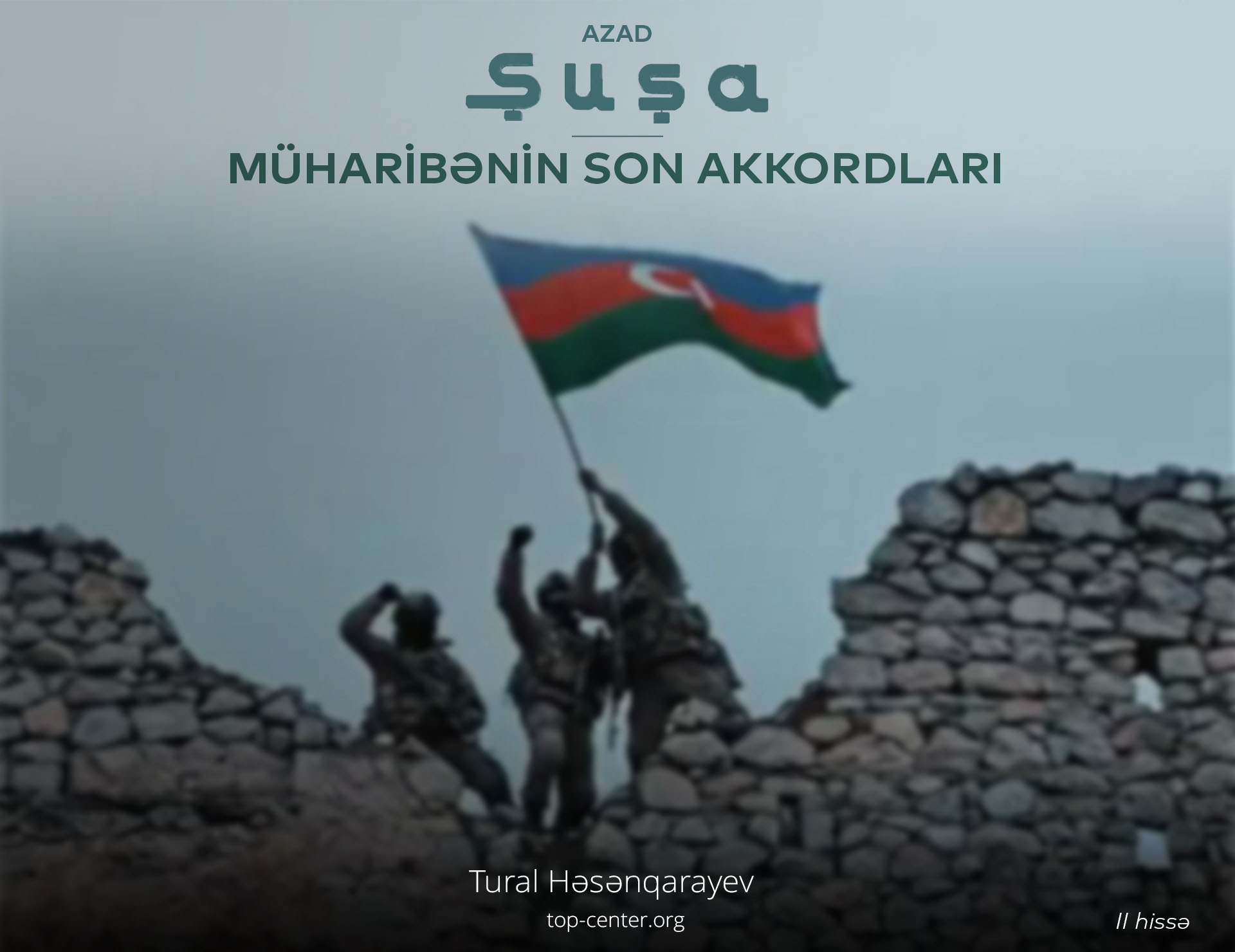 Azad Şuşa (ikinci hissə): Müharibənin son akkordları