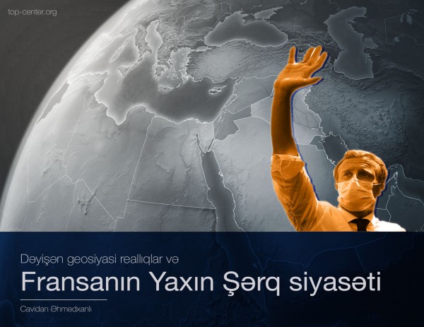 Dəyişən geosiyasi reallıqlar və Fransanın Yaxın Şərq siyasəti