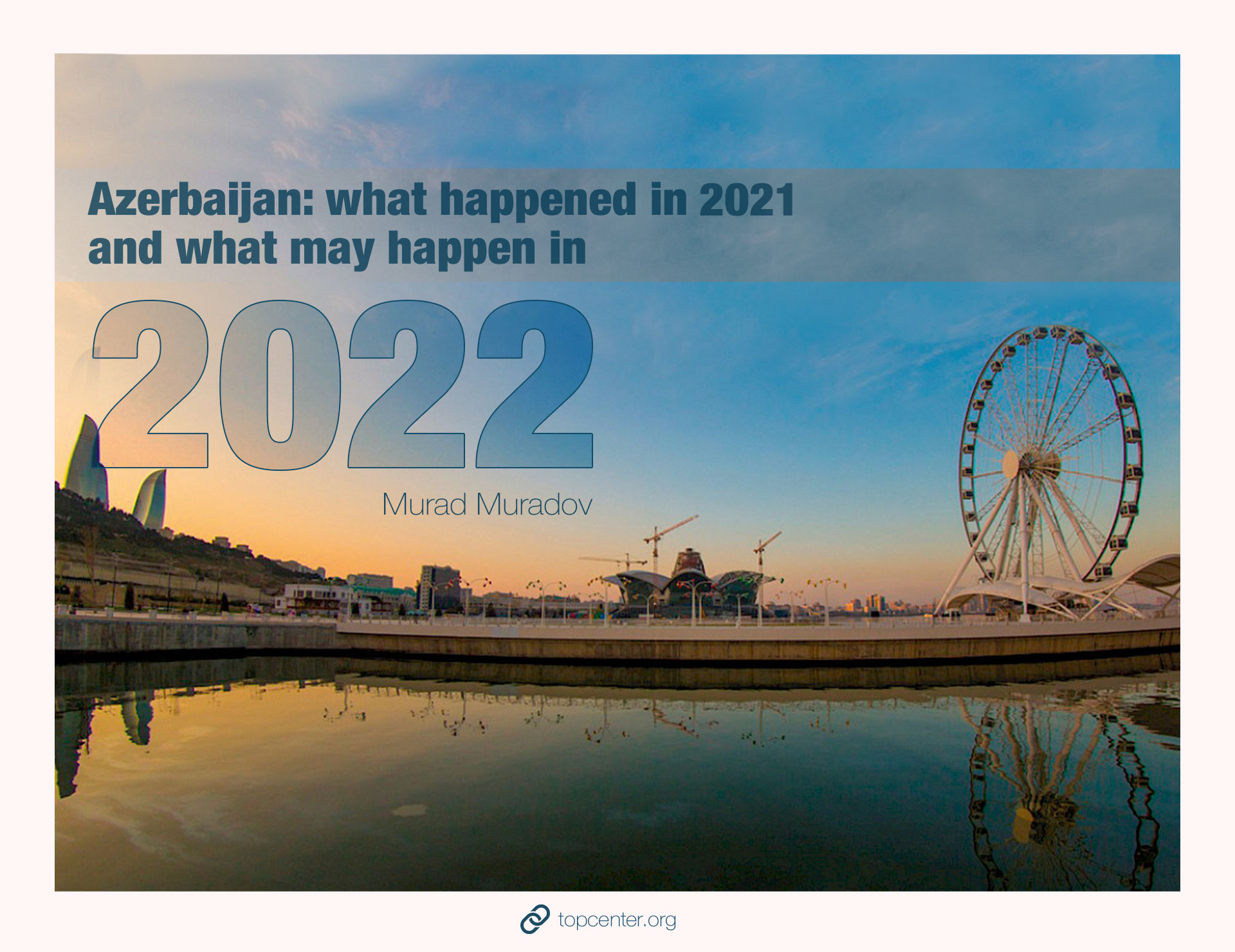 Azərbaycan: 2021-ci ildə baş verənlər və 2022-ci ildə gözləntilər
