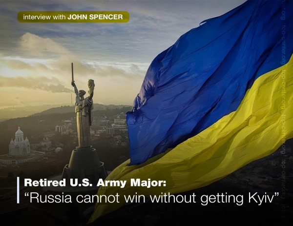 Retired U.S. Army Major: “Russia cannot win without getting Kyiv”