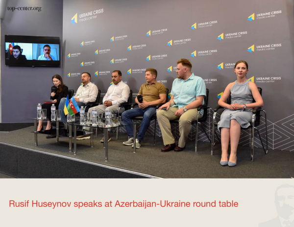 Rusif Hüseynov Azərbaycan-Ukrayna dəyirmi masasında çıxış edib