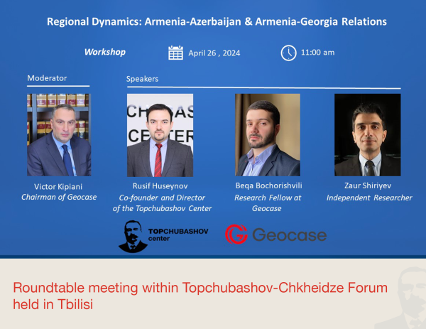 Tiflisdə Topçubaşov-Çxeidze forumu çərçivəsində dəyirmi masa baş tutub