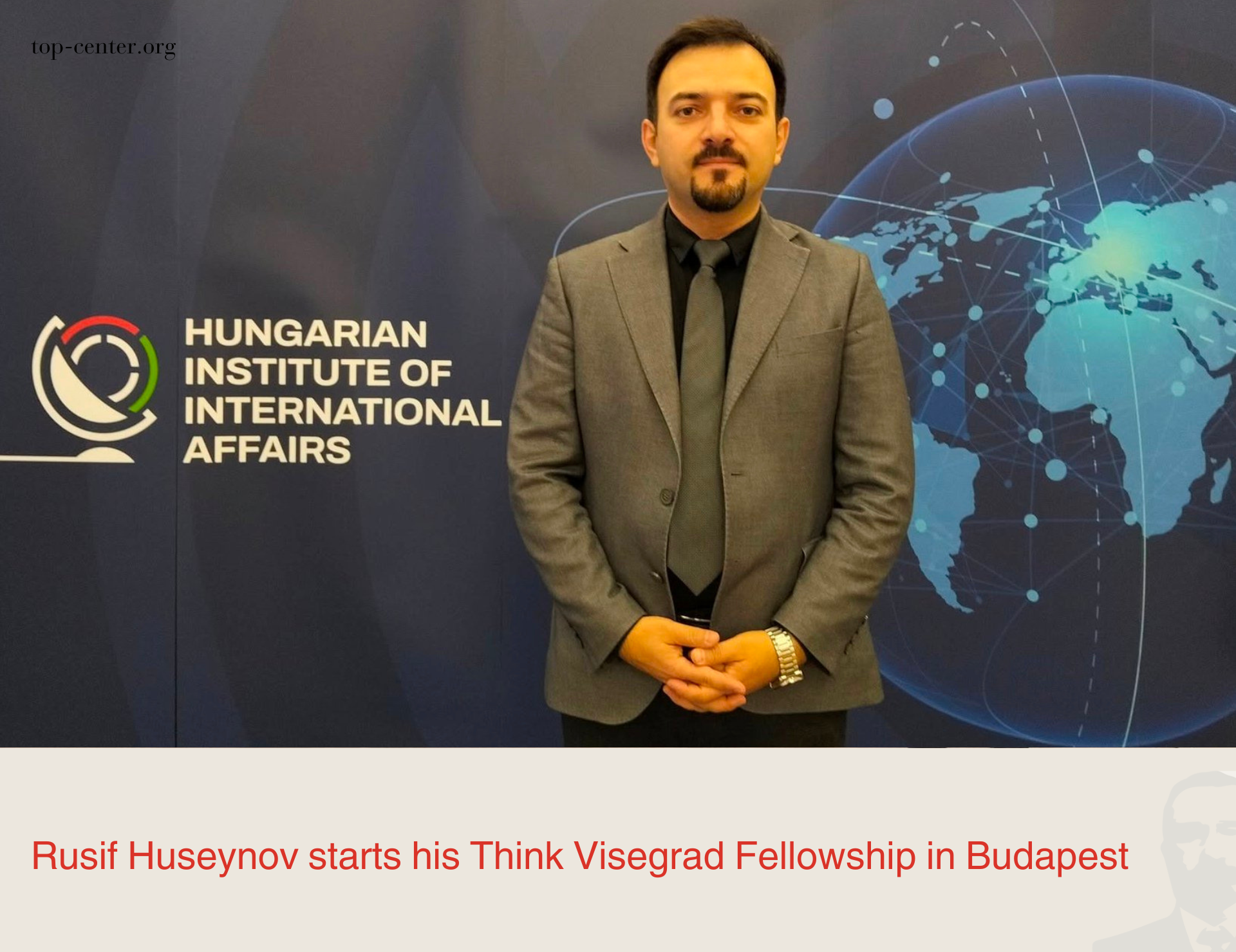 Rusif Hüseynov Budapeştdə "Think Visegrad" Təqaüd Proqramına başlayıb