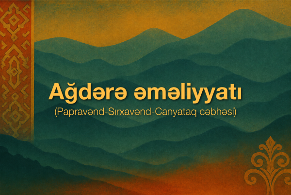 The Aghdara Operation (Papravand–Sarkhavend–Chanyatag Front)