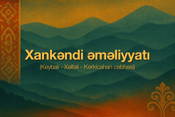 The Khankendi Operation (Keybali - Khalfali - Karkijahan Front)